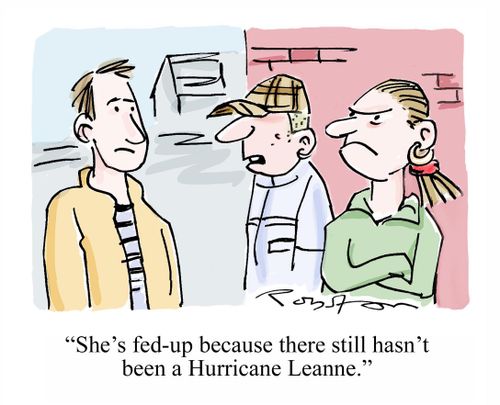 'She's fed-up because there still hasn't been a Hurricane Leanne.'
