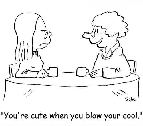 'You're cute when you blow your cool.'