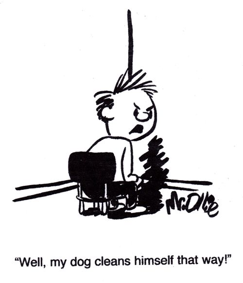 "Well, my dog cleans himself that way!"