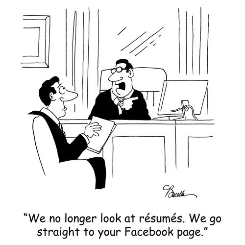 'We no longer look at résumés. We go straight to your Facebook page.'