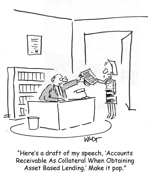 "Here's a draft of my speech, Accounts Receivable as Collateral When Obtaining Asset Based Lending. Make it pop."