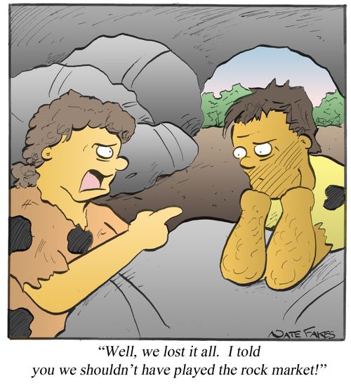 "Well, we lost it all. I told you we shouldn't have played the rock market."