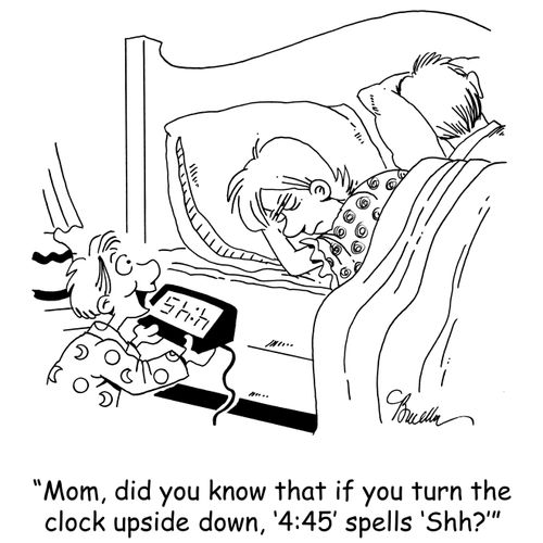 'Mom, did you know that if you turn the clock upside down, '4:45' spells 'Shh?''