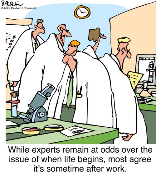 While experts remain at odds over the issue of when life begins, most agree it's sometime after work.