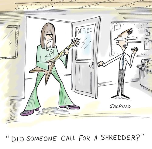 'Did someone call for a shredder?'