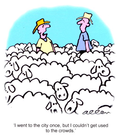 'I went to the city once, but I couldn't get used to the crowds'.
