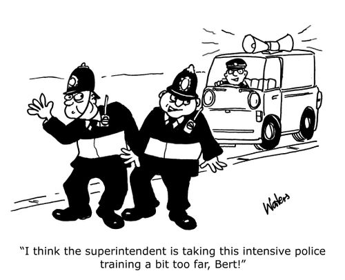'I think the superintendent is taking this intensive police training a bit too far, Bert!'