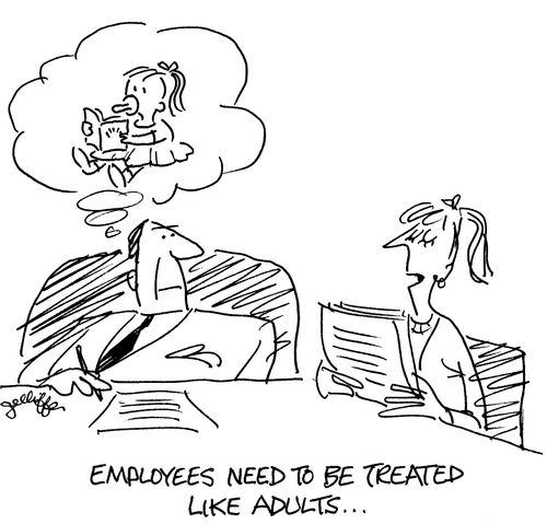 Employees need to be treated like adults...