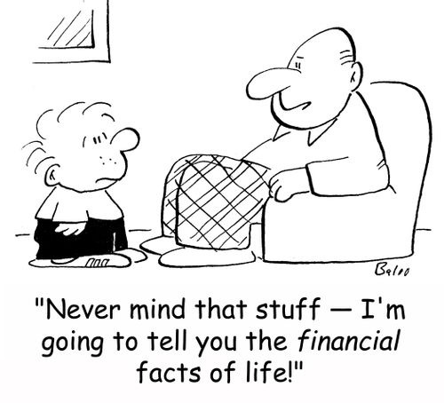 'Never mind that stuff -- I'm going to tell you the financial facts of life!'