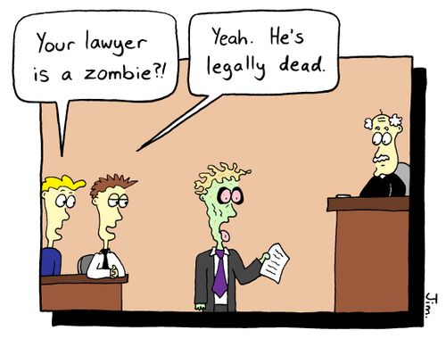 "Your lawyer is a zombie?"