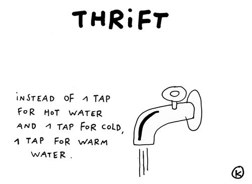 Thrift: instead of 1 tap for hot water and 1 tap for cold, 1 tap for warm water.