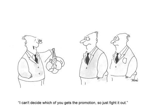 'I can't decide which of you gets the promotion, so fight it out.'