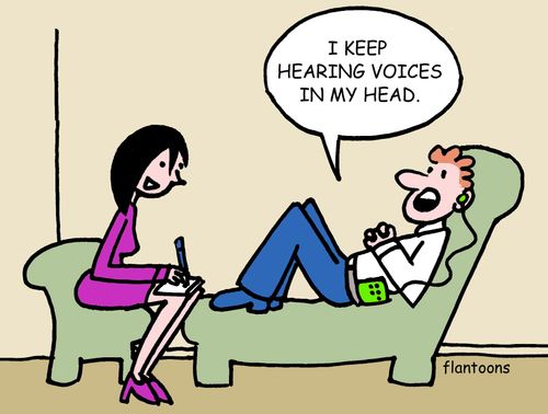 'I keep hearing voices in my head.'