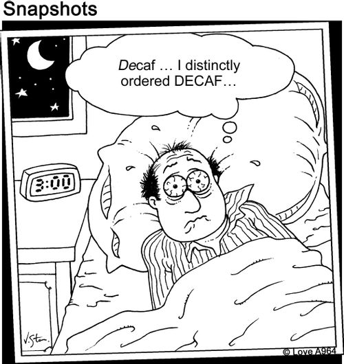 "Decaf... I distincly ordered DECAF..."
