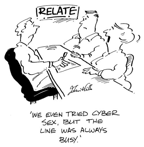 "We even tried cyber sex, but the line was always busy."