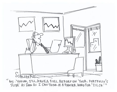 'Mrs Yokum, I'll have a full report on your portfolio's slide as soon as I can think of a fancier word for 'zilch'.'