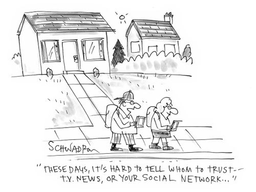 'These days, it's hard to tell whom to trust - T.V. news, or your social network. . .'