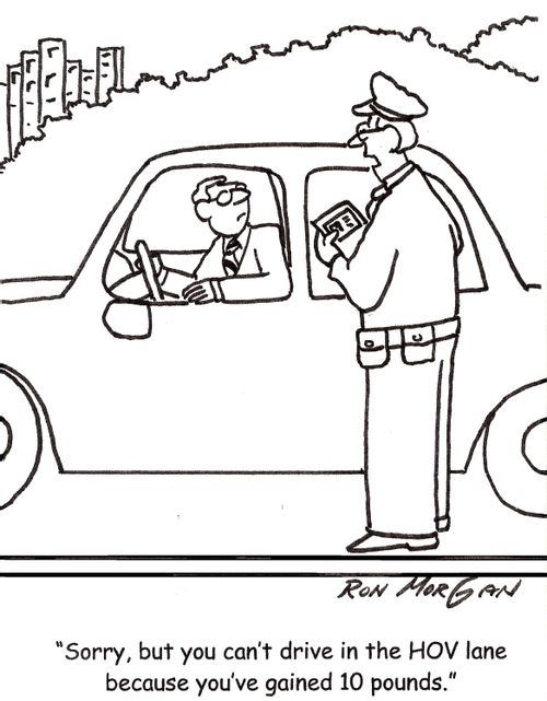 'Sorry, but you can't drive in the HOV lane because you've gained ten pounds.'