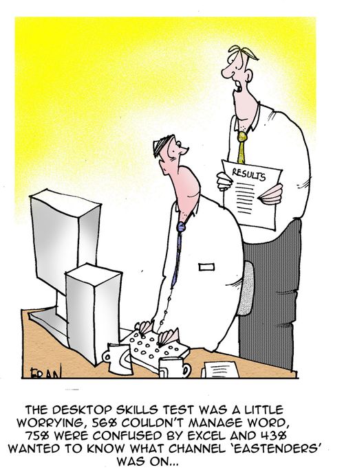 "The desktop skills test was a little worrying,56% couldn't manage 'Word' 75% were confused by 'Excel'  and 43% wanted to know what channel 'Eastenders' was on."