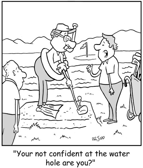 'You're not confident at the water hole are you?'