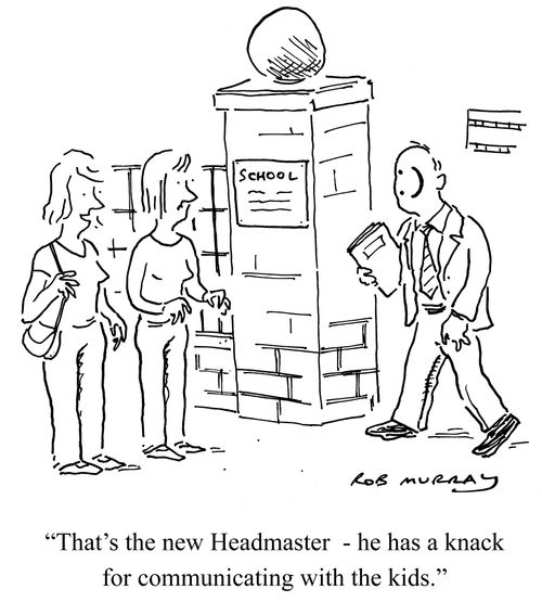 'That's the new Headmaster - he has a knack for communicating with the kids.'