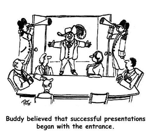 Buddy believed that successful presentations began with the entrance.