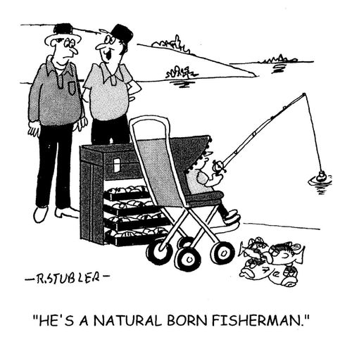 'He's a natural born fisherman.'
