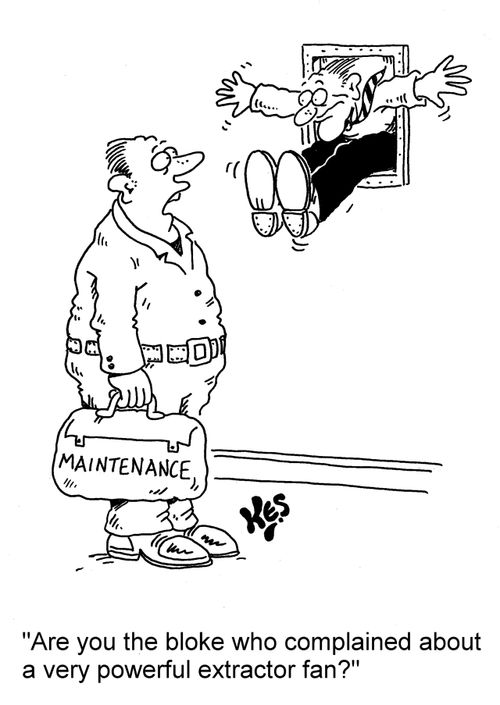 'Are you the bloke who complained about a very powerful extractor fan?'