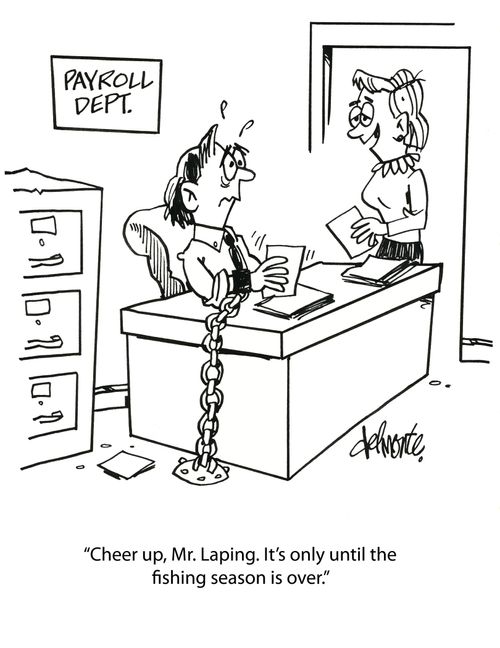 'Cheer up, Mr. Laping. It's only until the fishing season is over.'