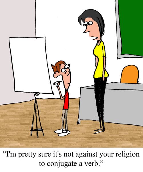 "I'm pretty sure it's not against your religion to conjugate a verb."
