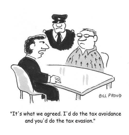 "It's what we agreed. I'd do the tax avoidance you'd do the tax evasion."