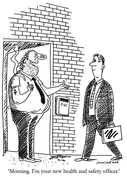 'Morning. I'm your new health and safety officer.'