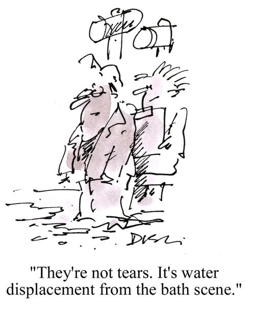 'They're not tears. It's water displacement from the bath scene.'