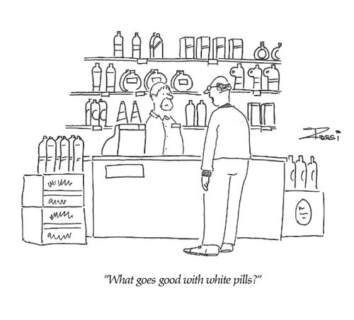 'What goes good with white pills?'
