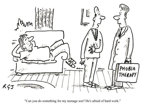 'Can you do something for my teenage son? He's afraid of hard work.'