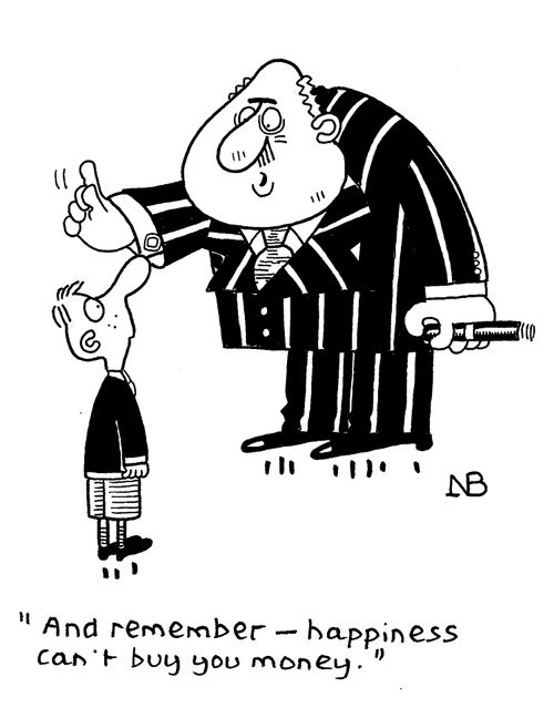 'And remember - happiness can't buy you money.'