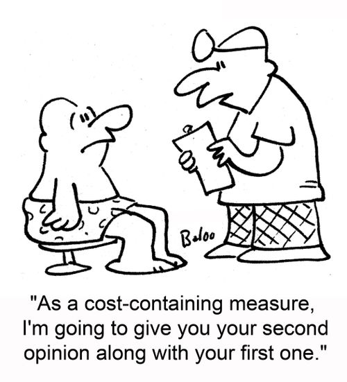 'As a cost-containing measure, I'm going to give you your second opinion along with your first one.'