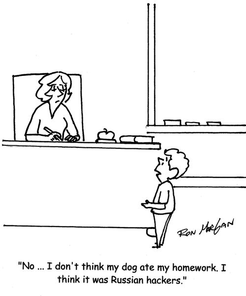 "No ... I don't think my dog ate my homework. I think it was Russian hackers."