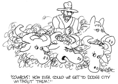 'Cowboys!  How ever could we get to Dodge city without them!'