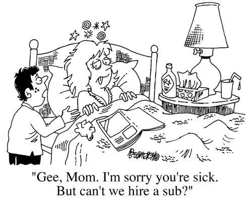 "Gee, Mom, I'm sorry you're sick, but can't we get a sub?"