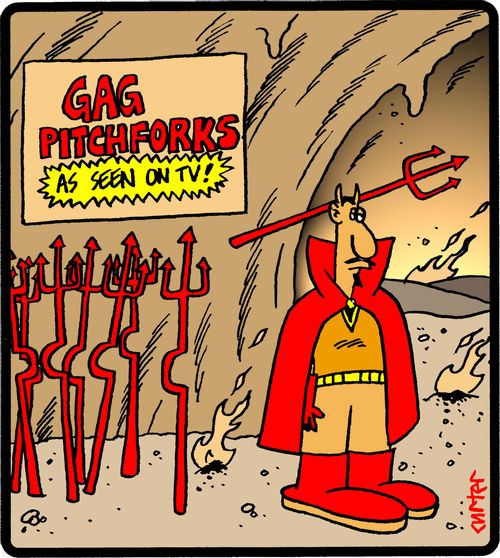 Gag pitchforks.