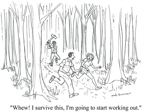 'Whew! If I survive this, I'm going to start working out.'