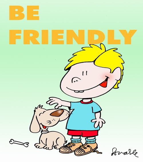 Be friendly.