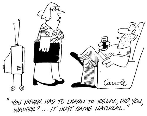 "You never had to learn to relax, did you, Walter?...It just came natural"