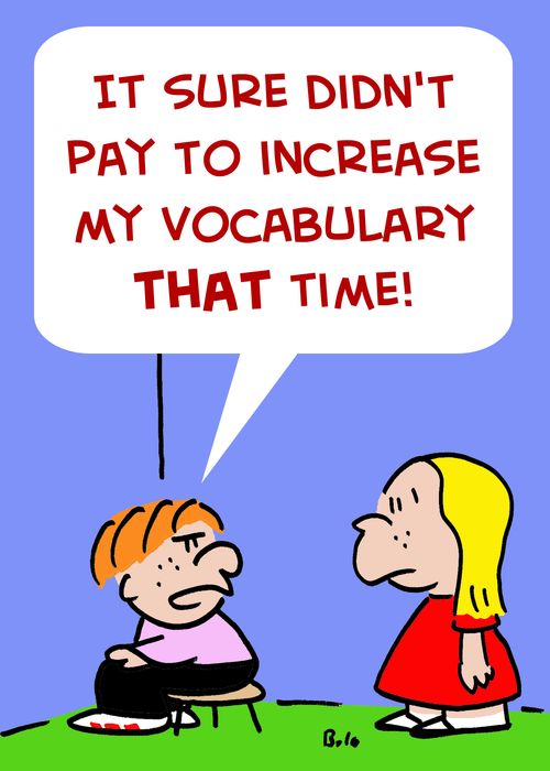 'It sure didn't pay to increase my vocabulary that time!'