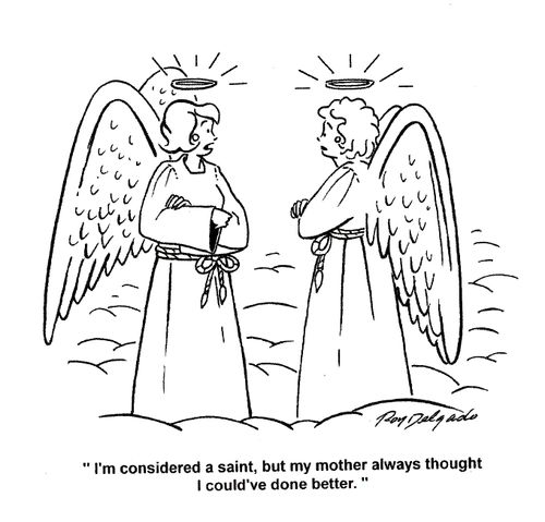 'I'm considered a saint, but my mother always thought I could've done better.'