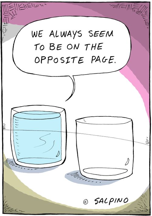 "We always seem to be on the opposite page."