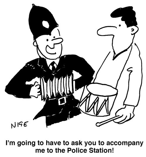 "I'm going to have to ask you to accompany me to the Police Station!"
