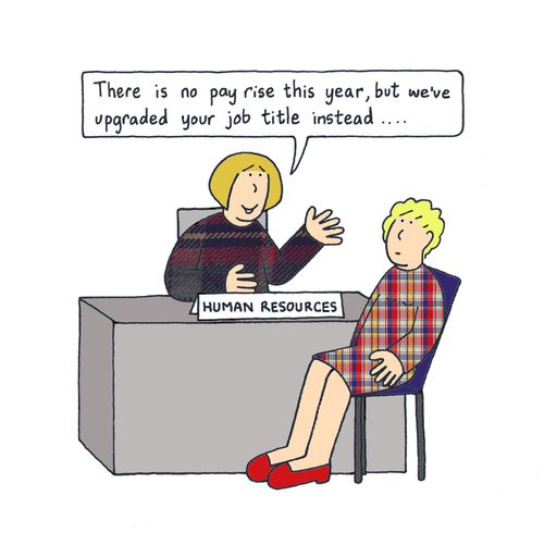 'There is no pay rise this year, but we've upgraded your job title instead.'