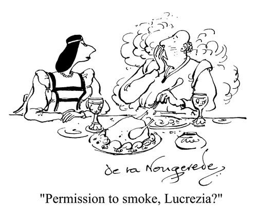 "Permission to smoke Lucrezia?"